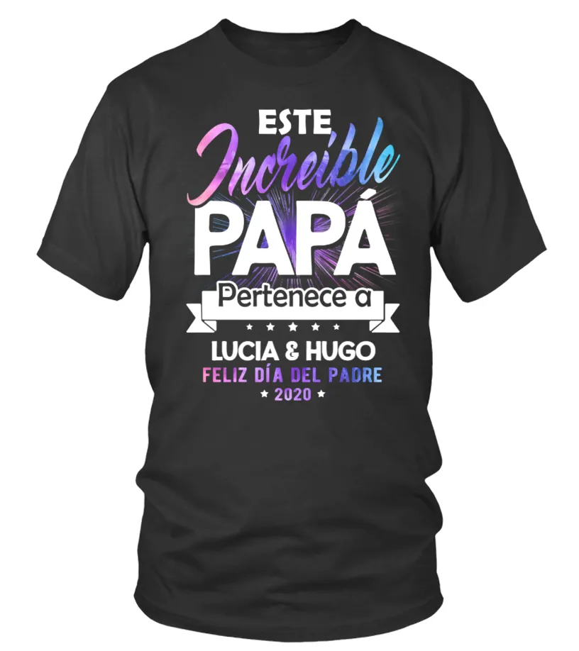 Este increíble papá pertenece a Hugo & Lucia. Feliz día del padre ! 2020 Camiseta cuello redondo Unisex