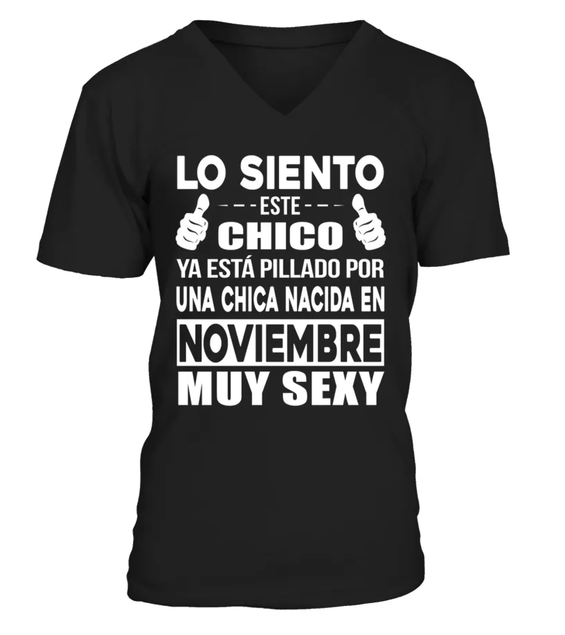 Lo siento este chico ya está pillado por una chica nacida en noviembre muy sexy Camiseta cuello en V Unisex
