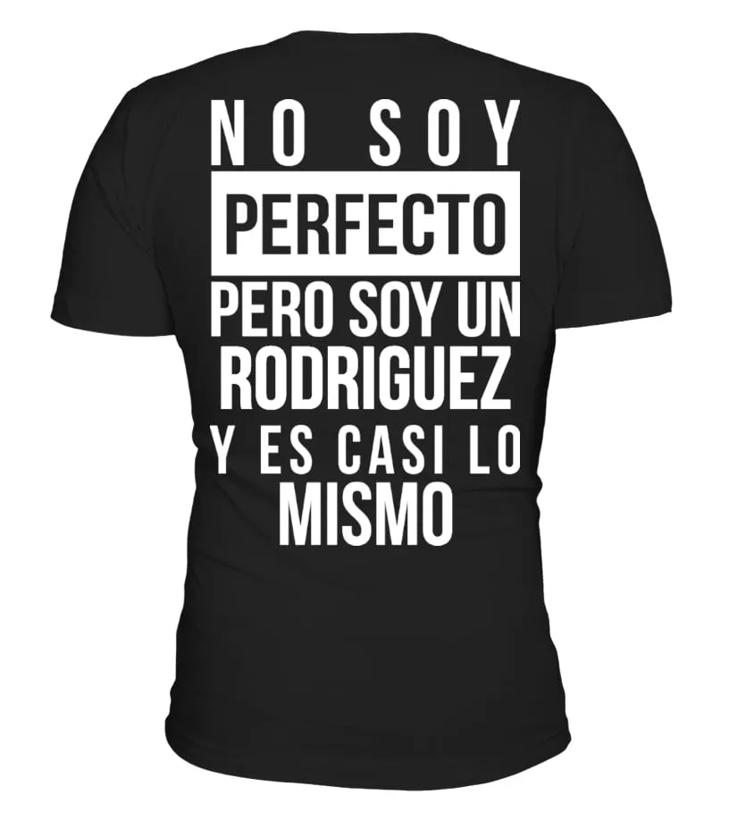 No soy perfecto pero soy un rodriguez y eso es casi lo mismo Camiseta cuello redondo Unisex