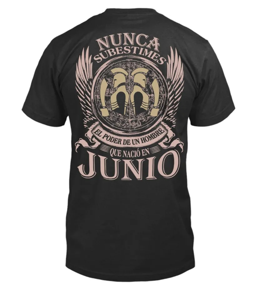 Nunca subestimes el poder de un hombre que nacío en Junio Camiseta cuello redondo Unisex