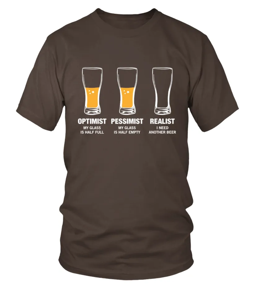 OPTIMIST PESIMIST REALIST TSHIRT  FUNNY LOVE BEER DAY SHIRT CAMISETA CUELLO REDONDO UNISEX