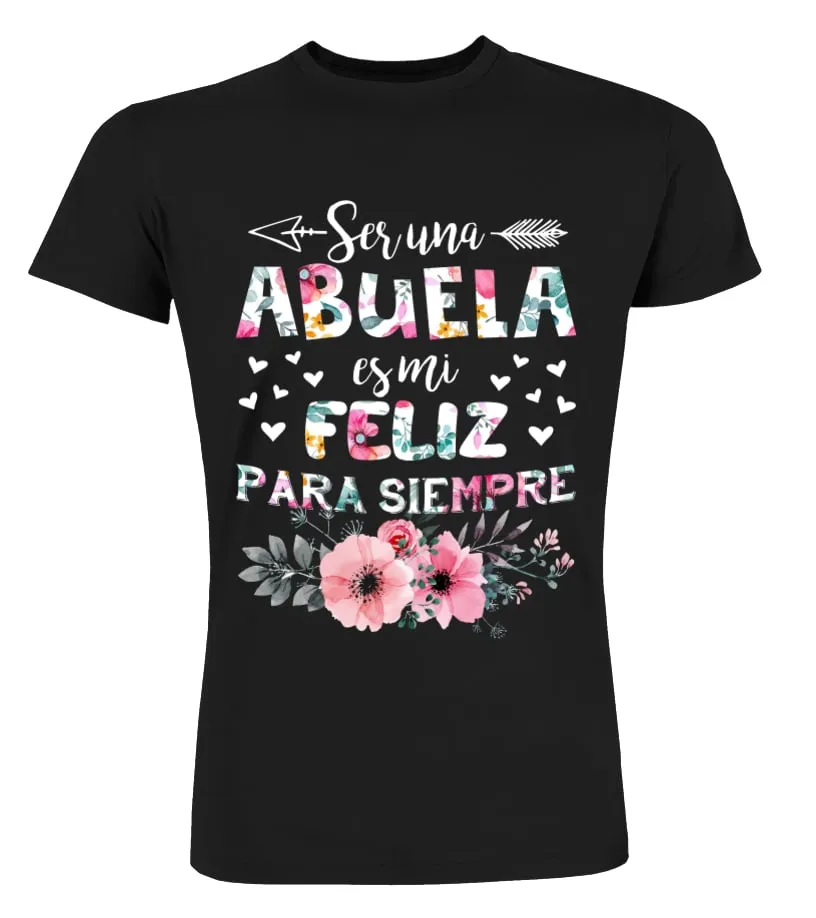 Ser una Abuela es mi feliz para siempre Camisetas Cuello Redondo Premium Unisex