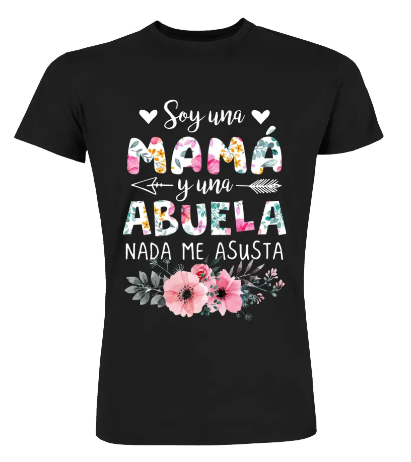 Soy una mamá y una Abuela nada me asusta Camisetas Cuello Redondo Premium Unisex